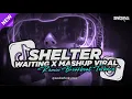 Download Lagu DJ SHELTER X WAITING X MASHUP BREAKBEAT FULL BASS VIRAL TERBARU 2025 🔥