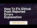 How to fix github push rejected errors explanation