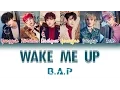 Lagu B.A.P (비에이피) - Wake Me Up | Han/Rom/Eng | Color Coded Lyrics |