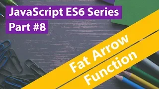 JavaScript ES6 Series - Fat Arrow Function