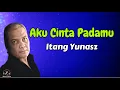 Download Lagu Itang Yunasz  -  Aku Cinta Padamu  (Lirik Lagu)