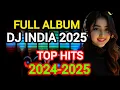 Download Lagu Full album dj india 2025'top dj India 2024-2025 full bass