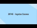 Download Lagu JKT48 - Ingatan Kosmos (Cosmos No Kioku) | Lyric