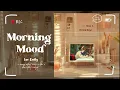 [Playlist] Morning Mood 🍀 Music that makes u more inspired to study & work
