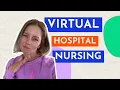Virtual Hospital Nursing - Is it your answer to burnout