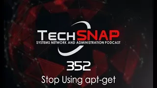 Stop Using apt-get TechSNAP 352