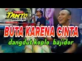Download Lagu BUTA KARENA CINTA koplo bajidor kendang @tantocimotbangplakofficial