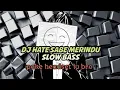 VIRAL TIKTOK🔥DJ HATE SABE MERINDU SLOW BASS BY EGI PERDANA