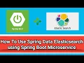 How to use Spring Data ElasticSearch using SpringBoot Microservice