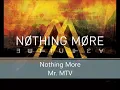 Nothing More - Mr. MTV (Lyrics in description)