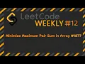 LeetCode Weekly Minimize Maximum Pair Sum in Array - Solution to LeetCode 1877