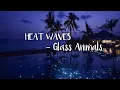 Download Lagu Glass Animals - Heat Waves ( slowed + reverb ) | Lyrics