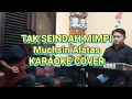 Tak seindah mimpi muchsin alatas - karaoke cover