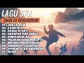 Download Lagu FULL ALBUM LAGU SKA   ENAK DI DENGARKAN SAAT SANTAI MAUPUN KERJA