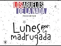 Los Abuelos de la Nada Lunes por la Madrugada Extended Version