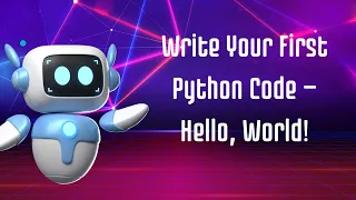 02 Write Your First Python Code Hello World
