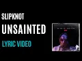 Download Lagu Slipknot - Unsainted (LYRICS)