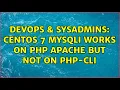 DevOps SysAdmins CentOS 7 mysqli works on php apache but not on php-cli