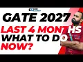 GATE 2027 Last 4 Months Strategy What to Do Now GATE Preparation Plan