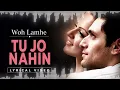 Tu Jo Nahin Lyrical Video Song | Woh Lamhe | Pritam | Glenn John,| Shiny Ahuja, Kangna Ranaut