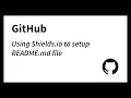Using Shields io to help setup README md file on GitHub