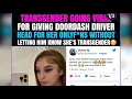 SHOULD THIS BE ILLEGAL TRANS WOMAN FILMS DOORDASH DRIVER FOR HER OF BUT NVR TLD HIM SHE WAS A MAN
