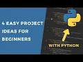 4 Easy Project Ideas For Python