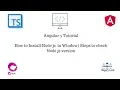 Angular 5 Tutorial How to Install Node JS How To Check Node JS Version