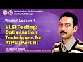 VLSI Design Module 04 - Lecture 16 VLSI Testing Optimization Techniques for ATPG Part II