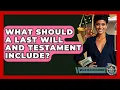 What Should A Last Will And Testament Include - Wealth and Estate Planners