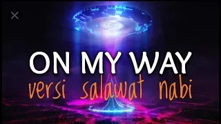 Download ON MY WAY Cover versi salawat nabi #ALAN_WALKER MP3