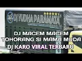 Download Lagu DJ KARO 2025 - MACEM MACEM SI MAMA MUDA - MAMA MUDA ll FULL BASS REMIX