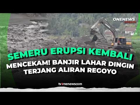 Bahar Lahar Dingin Semeru Menerjang, Hanyutkan Batu-Batu Berukuran Besar
