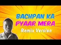 Lagu Bachpan Ka Pyaar (Remix) | Badshah | Sahdev Dirdo | Dj Snky Remix