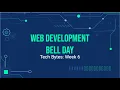 Tech Bytes Web Development Bell Day - Week 6