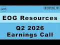 EOG Resources Q2 2026 Earnings Call Permian Basin Upstream Production Volume Boosts Cash