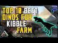 TOP 10 BEST DINOS FOR KIBBLE FARM - Ark Survival Evolved