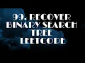 99 Recover Binary Search Tree LEETCODE in O 1 Space Thought Process Binary Tree Python3