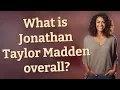What is Jonathan Taylor Madden overall