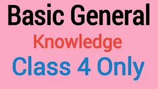 Basic General Knowledge for class 4 Only Gk Question And Answer in english