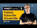 MQTT Publish Subscribe Unsubscribe MQTT Essentials Part 5