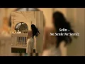 Ne Senle Ne Sensiz - Selin (Sped Up)