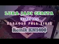 Lagu LUKA JADI CERITA || KARAOKE REMIK KN1400