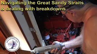 Navigating the channels of the Great Sandy Straits & dealing with breakdowns on the boat – S 2 Ep 56