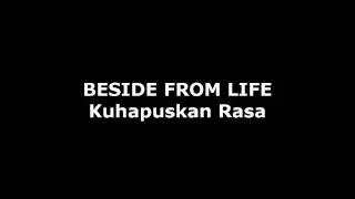 Download Beside From Life - Kuhapuskan Rasa MP3