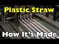 How Are Plastic Straws Made
