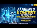 AI Agents Chatbots The Future of Intelligent Automation - Episode 01