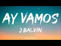 Download Lagu J. Balvin - Ay Vamos (Official Lyrics Video)