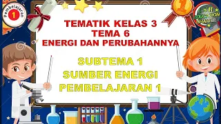 Download Kelas 3 Tematik : Tema 6 Subtema 1 Pembelajaran 1 (ENERGI DAN PERUBAHANNYA) MP3