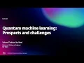 Amazon re MARS 2022 - Quantum machine learning Prospects and challenges MLR337